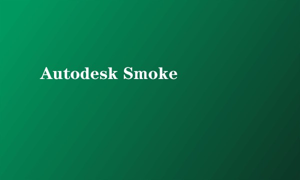 Autodesk Smoke