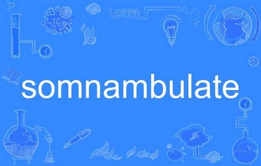 somnambulate