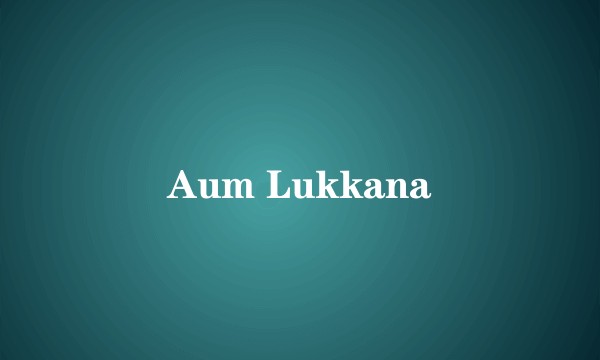 Aum Lukkana
