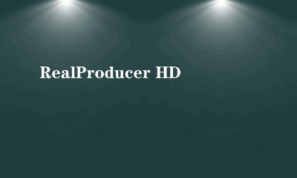 RealProducer HD