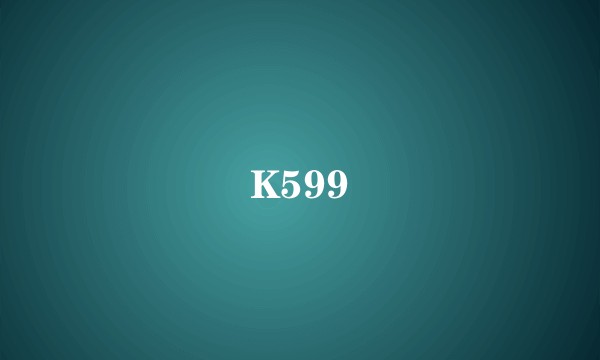K599