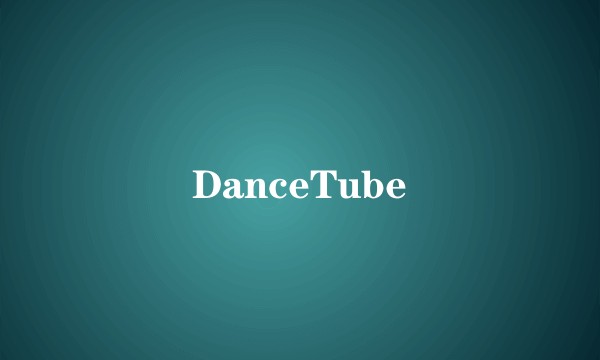 DanceTube