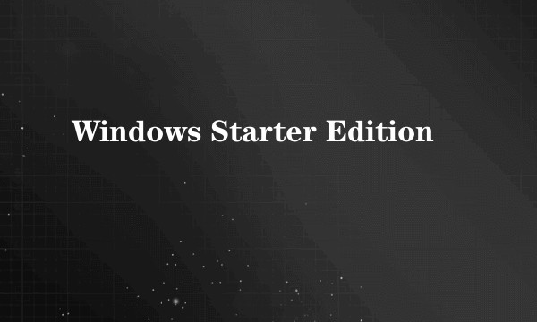 Windows Starter Edition