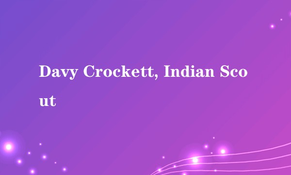 Davy Crockett, Indian Scout