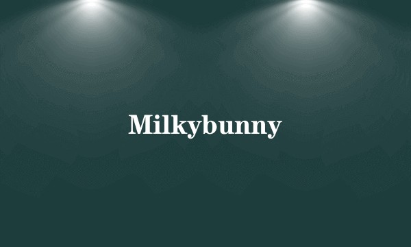 Milkybunny