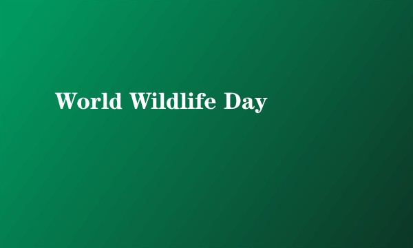 World Wildlife Day
