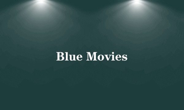 Blue Movies