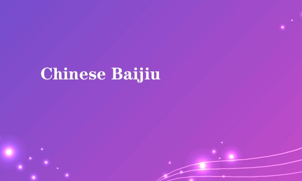 Chinese Baijiu