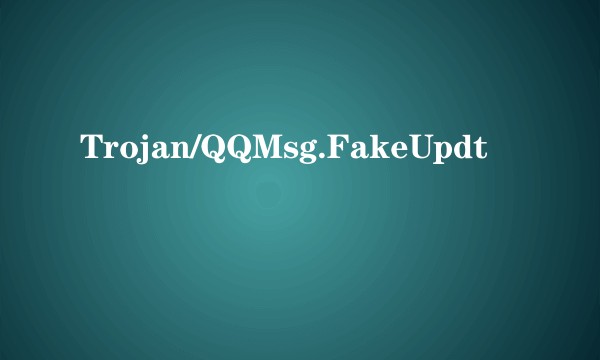 Trojan/QQMsg.FakeUpdt
