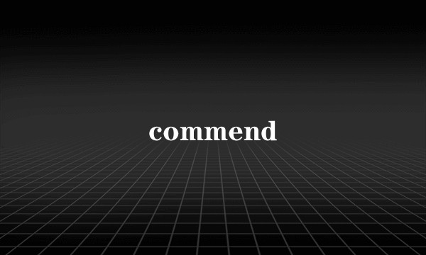 commend