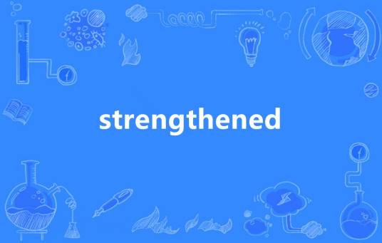 strengthened