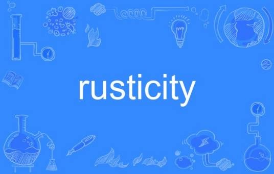 rusticity