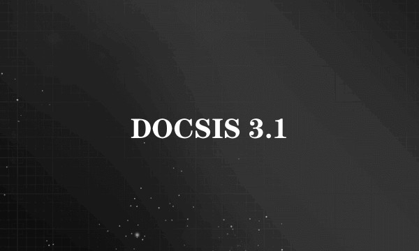 DOCSIS 3.1