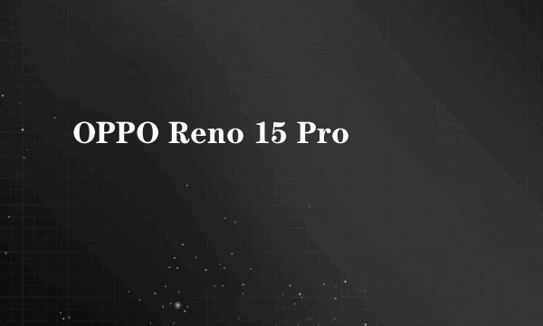 OPPO Reno 15 Pro