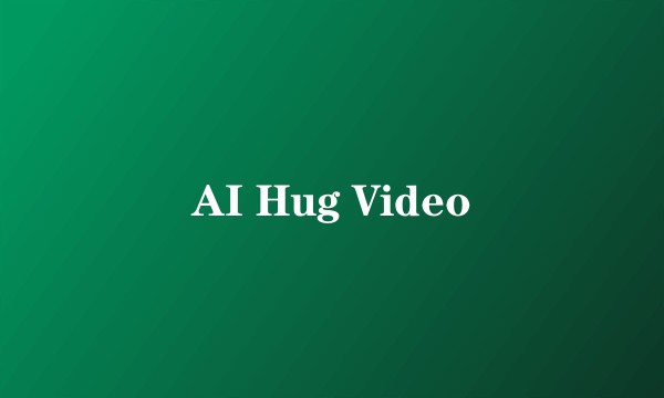 AI Hug Video
