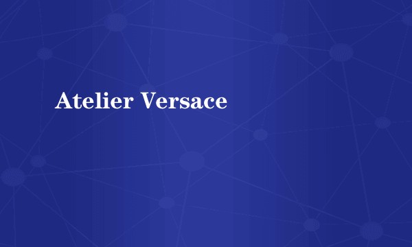 Atelier Versace