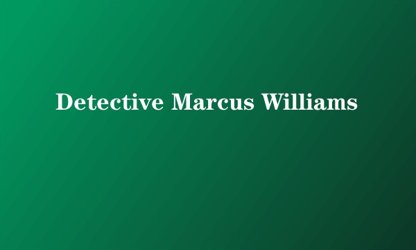Detective Marcus Williams