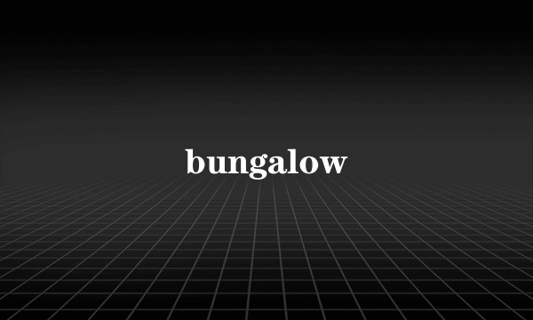 bungalow