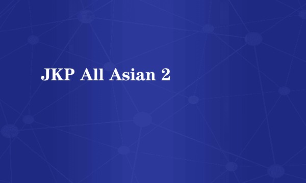 JKP All Asian 2
