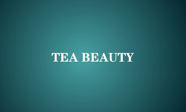 TEA BEAUTY