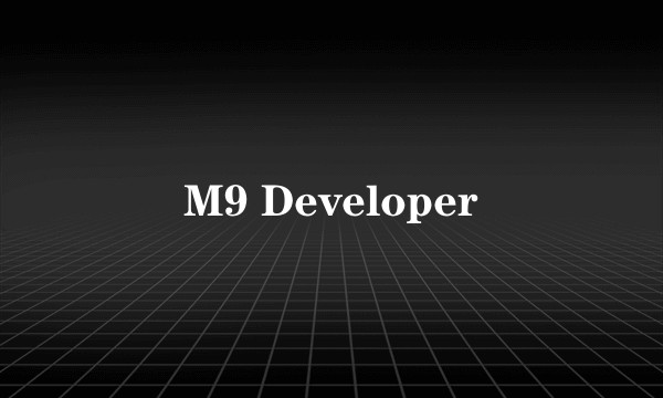 M9 Developer