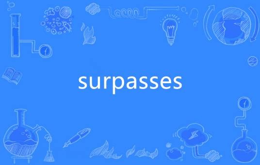 surpasses