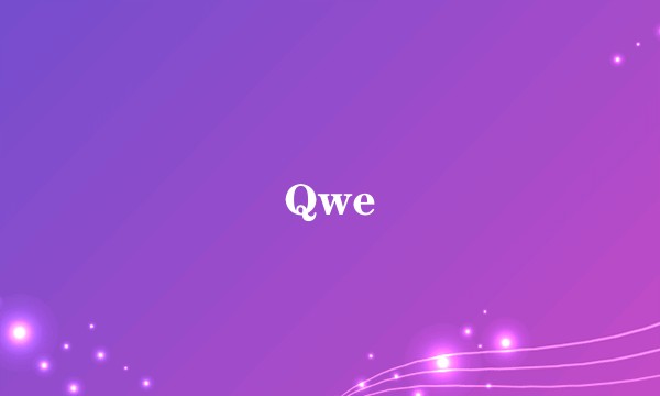 Qwe