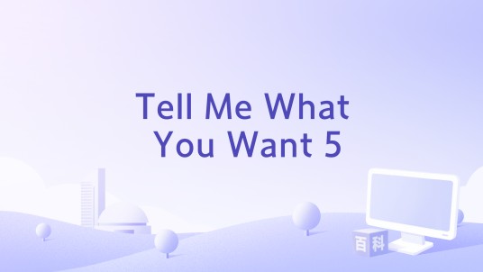 Tell Me What You Want 5