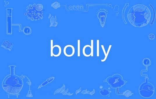 boldly