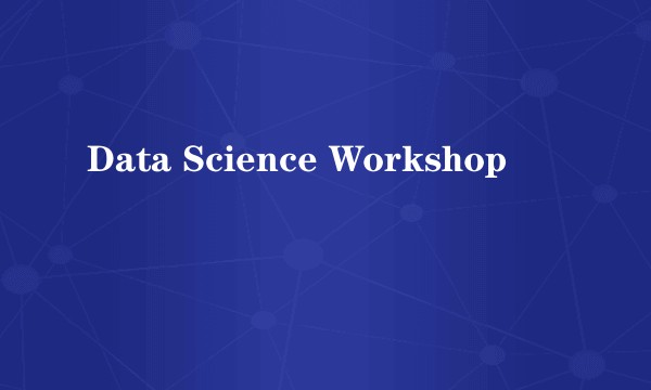 Data Science Workshop