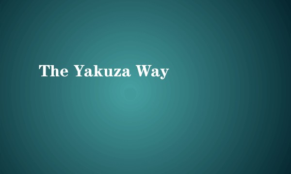 The Yakuza Way