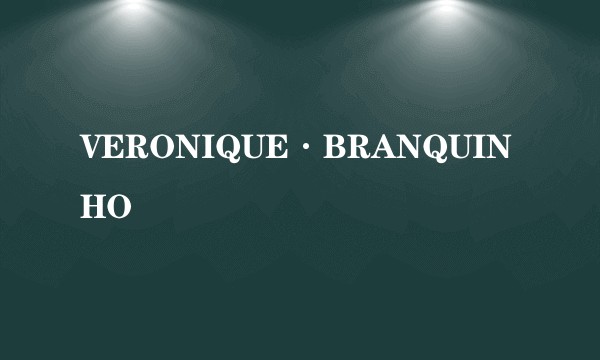 VERONIQUE·BRANQUINHO
