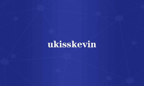 ukisskevin