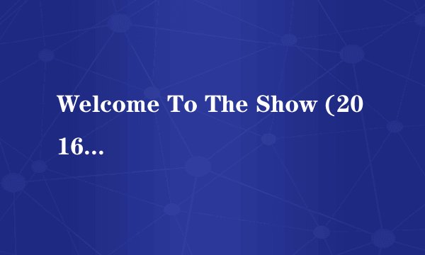 Welcome To The Show (2016年NBA季后赛主题曲) - Adam Lambe
