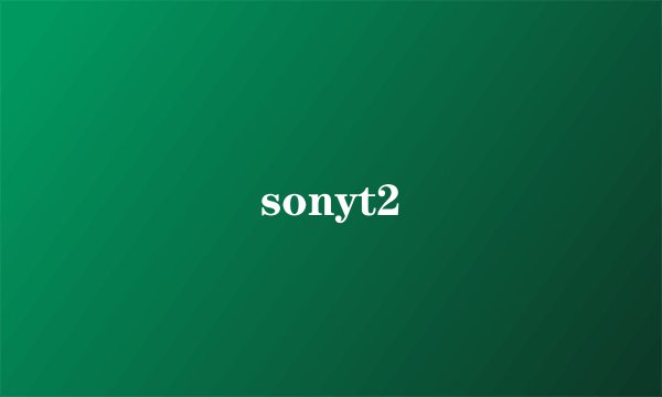 sonyt2